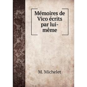 

Книга Mémoires de Vico écrits par lui-même