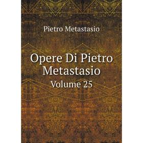 

Книга Opere Di Pietro Metastasio Volume 25