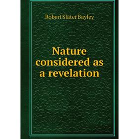 

Книга Nature considered as a revelation