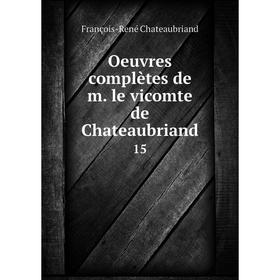 

Книга Oeuvres complètes de m le vicomte de Chateaubriand 15