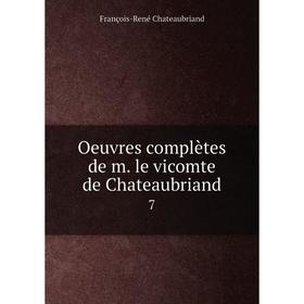 

Книга Oeuvres complètes de m le vicomte de Chateaubriand 7