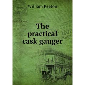 

Книга The practical cask gauger