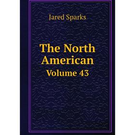 

Книга The North American Volume 43
