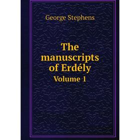 

Книга The manuscripts of Erdély Volume 1