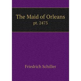 

Книга The Maid of Orleans pt. 2473