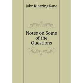 

Книга Notes on Some of the Questions