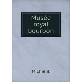 

Книга Musée royal bourbon