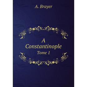 

Книга A Constantinople Tome 1