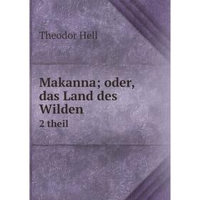 

Книга Makannaoder, das Land des Wilden 2 theil