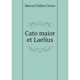 

Книга Cato maior et Laelius