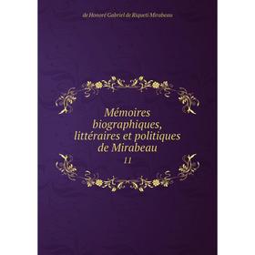 

Книга Mémoires biographiques, littéraire s et politiques de Mirabeau 11