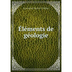 

Книга Éléments de géologie