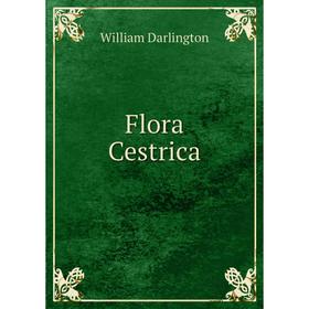 

Книга Flora Cestrica