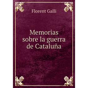 

Книга Memoria s sobre la guerra de Cataluña