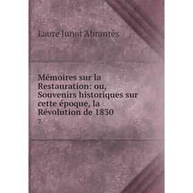 

Книга Mémoires sur la Restauration: ou, Souvenirs historiques sur cette époque, la Révolution de 18307