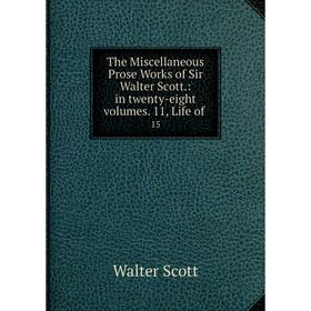 

Книга The Miscellaneous Prose Works of Sir Walter Scott.: in twenty-eight volumes. 11, Life of. 15