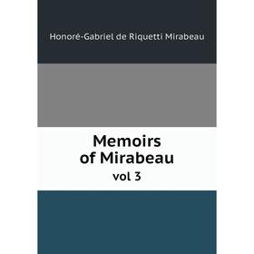 

Книга Memoirs of Mirabeauvol 3