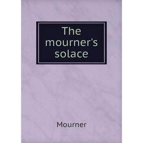

Книга The mourner's solace