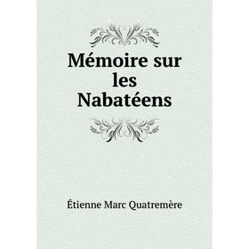 

Книга Mémoire sur les Nabatéens