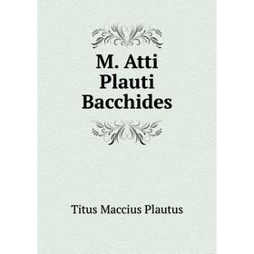 

Книга M Atti Plauti Bacchides