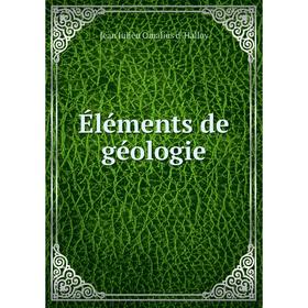 

Книга Éléments de géologie