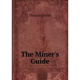 

Книга The Miner's Guide