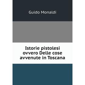 

Книга Istorie pistolesi ovvero Delle cose avvenute in Toscana