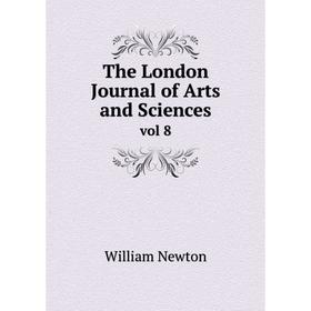 

Книга The London Journal of Arts and Sciences vol 8