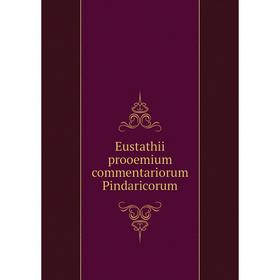 

Книга Eustathii prooemium commentariorum Pindaricorum