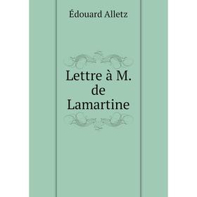 

Книга Lettre à M de Lamartine