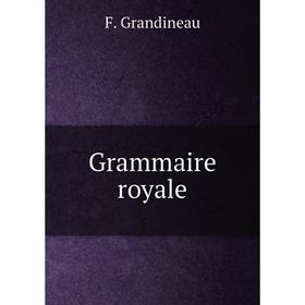

Книга Grammaire royale