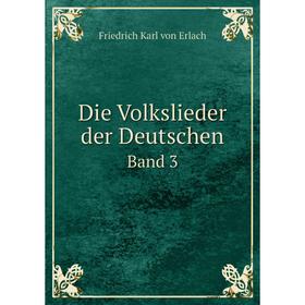 

Книга Die Volkslieder der Deutschen Band 3