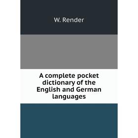 

Книга A complete pocket dictionary of the English and German languages