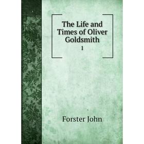 

Книга The Life and Times of Oliver Goldsmith 1