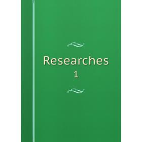

Книга Researches 1
