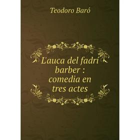 

Книга L'auca del fadrí barber: comedia en tres actes