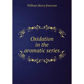 

Книга Oxidation in the aromatic series