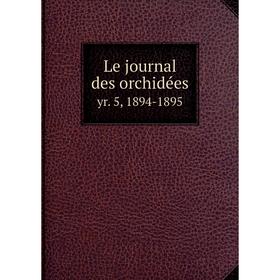 

Книга Le journal des orchidéesyr 5, 1894-1895