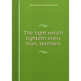 

Книга The light which lighteth every man, sermons