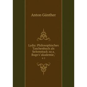 

Книга Lydia: Philosophisches Taschenbuch als Seitenstuck zu a Ruge'sakademie,4-5