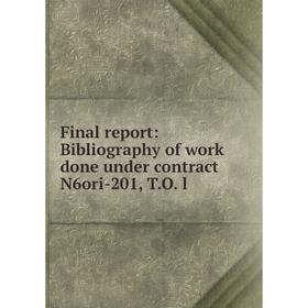 

Книга Final report: Bibliography of work done under contract N6ori-201, T. O. l