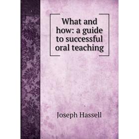 

Книга What and how: a guide to successful oral teaching