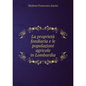 

Книга La proprietà fondiaria e le popolazioni agricole in Lombardia