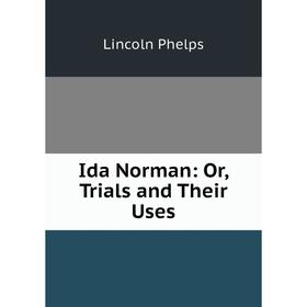 

Книга Ida Norman: Or, Trials and Their Uses
