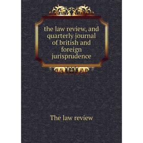 

Книга The law review, and quarterly journal of british and foreign jurisprudence