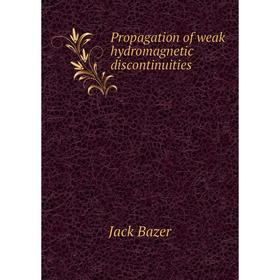 

Книга Propagation of weak hydromagnetic discontinuities