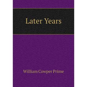 

Книга Later Years