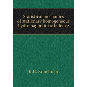 

Книга Statistical mechanics of stationary homogeneous hydromagnetic turbulence