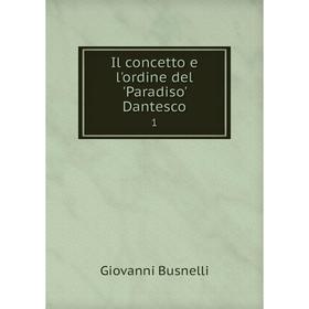 

Книга Il concetto e l'ordine del 'Paradiso' Dantesco 1