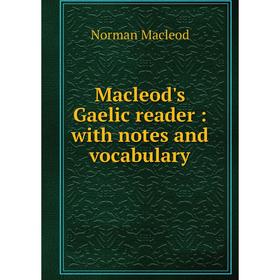 

Книга Macleod's Gaelic reader: with notes and vocabulary
